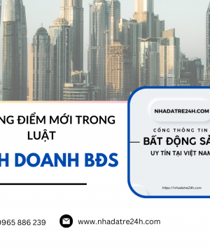Tổng hợp 12 điểm mới của Luật Kinh doanh bất động sản có hiệu lực từ 01/8/2024